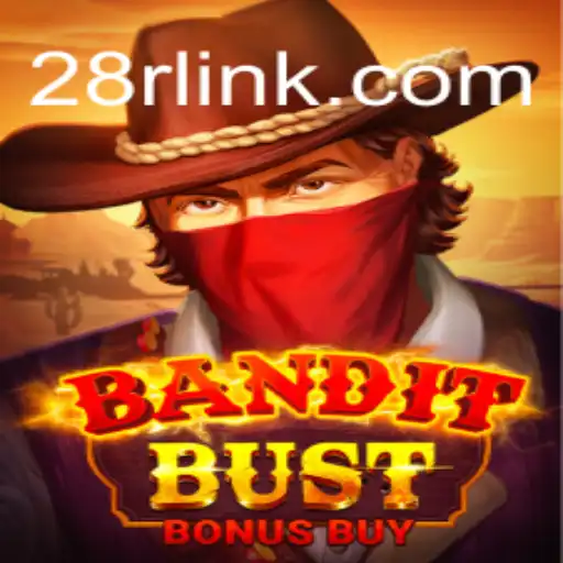 BanditBustBonusBuy: The Thrilling Adventure Awaits on 28R.COM Platform-Oficial Slots Brasil #1